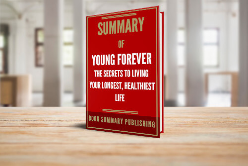 SUMMARY OF YOUNG FOREVER The Secrets to Living Your Longest, Healthiest Life
